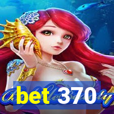 bet 370